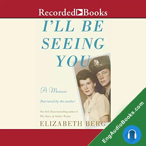 I’ll Be Seeing You: A Memoir by Elizabeth Berg audiobook listen for free