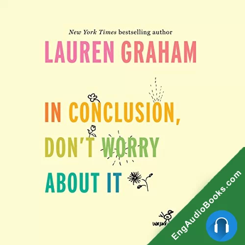 In Conclusion, Don’t Worry About It by Lauren Graham audiobook listen for free