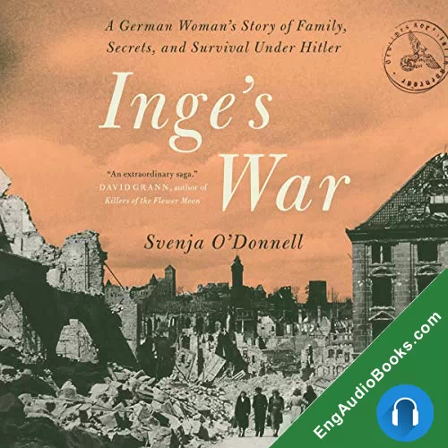 Inge’s War: A German Woman’s Story of Family, Secrets, and Survival Under Hitler by Svenja O'Donnell audiobook listen for free