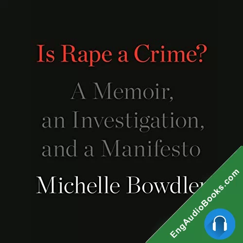 Is Rape a Crime?: A Memoir, an Investigation, and a Manifesto by Michelle Bowdler audiobook listen for free