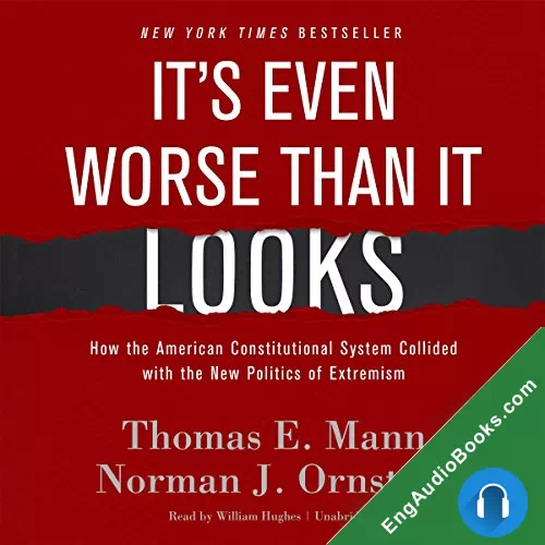 It’s Even Worse Than It Looks by Norman J. Ornstein audiobook listen for free