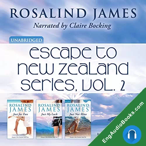 Just for Fun, Just My Luck, Just Not Mine (Escape to New Zealand #4-6) by Rosalind James audiobook listen for free