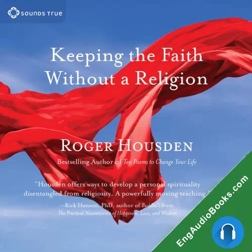 Keeping the Faith Without a Religion by Roger Housden audiobook listen for free