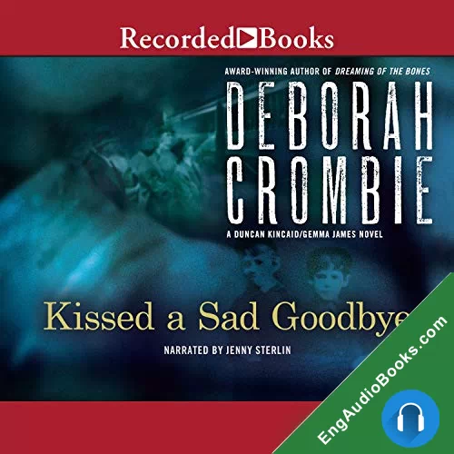 Kissed a Sad Goodbye by Deborah Crombie audiobook listen for free