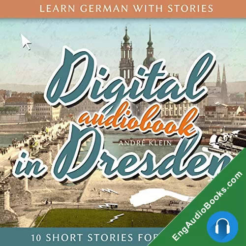 Learn German with Stories: Digital in Dresden – 10 Short Stories for Beginners (Dino lernt Deutsch #9) by Andre Klein audiobook listen for free