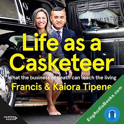 Life as a Casketeer: What the Business of Death Can Teach the Living by Francis Tipene audiobook listen for free