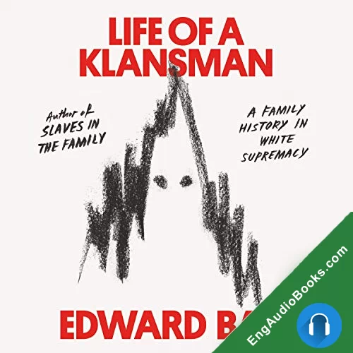 Life of a Klansman: A Family History in White Supremacy by Edward Ball audiobook listen for free