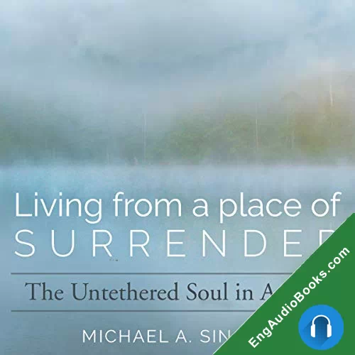 Living from a Place of Surrender by Michael A. Singer audiobook listen for free