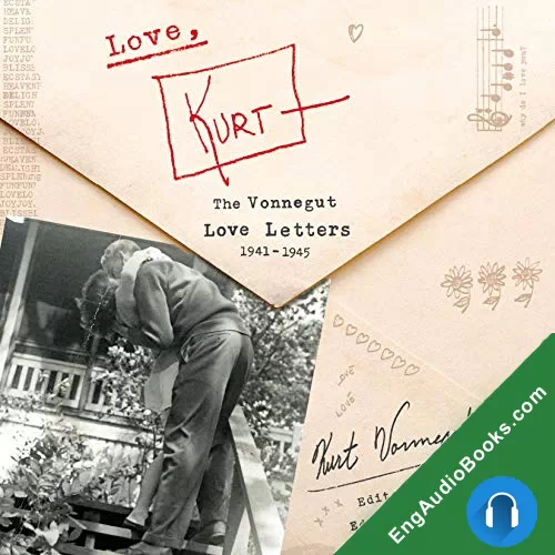 Love, Kurt: The Vonnegut Love Letters, 1941-1945 by Edith Vonnegut - editor audiobook listen for free