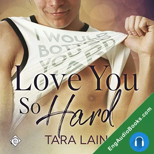 Love You So Hard (Love You So Stories #1) by Tara Lain audiobook listen for free