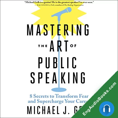 Mastering the Art of Public Speaking by Michael J. Gelb audiobook listen for free