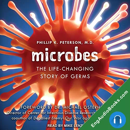 Microbes: The Life-Changing Story of Good Germs and Bad Bacteria by Phillip K. Peterson audiobook listen for free