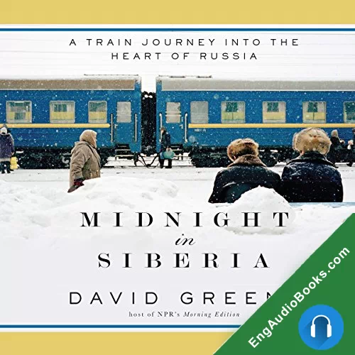 Midnight in Siberia: A Train Journey into the Heart of Russia by David Greene audiobook listen for free