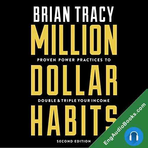 Million Dollar Habits: Practical, Proven, Power Practices to Double and Triple Your Income by Brian Tracy audiobook listen for free