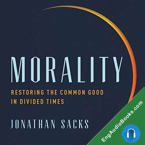 Morality: Restoring the Common Good in Divided Times by Jonathan Sacks audiobook listen for free