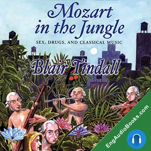 Mozart in the Jungle by Blair Tindall audiobook listen for free