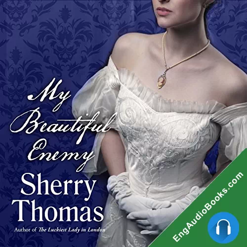 My Beautiful Enemy by Sherry Thomas audiobook listen for free