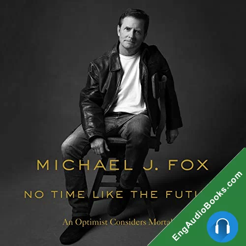 No Time Like the Future by Michael J. Fox audiobook listen for free