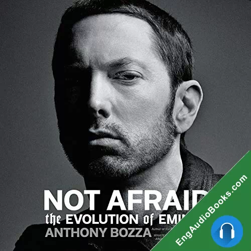 Not Afraid: The Evolution of Eminem by Anthony Bozza audiobook listen for free