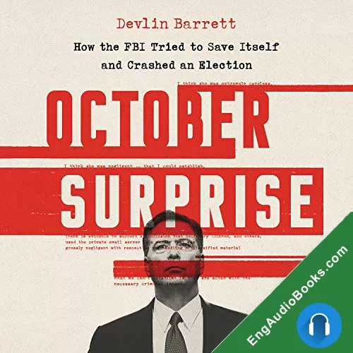 October Surprise: How the FBI Tried to Save Itself and Crashed an Election by Devlin Barrett audiobook listen for free