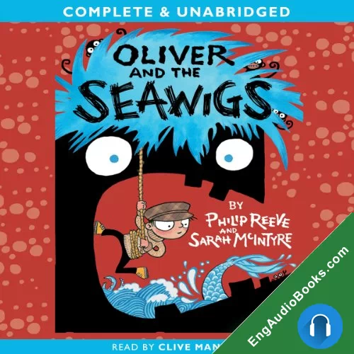 Oliver and the Seawigs (A Not-So-Impossible Tale) by Philip Reeve audiobook listen for free