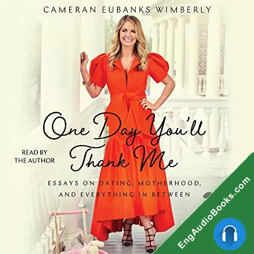 One Day You’ll Thank Me: Essays on Dating, Motherhood, and Everything In Between by Cameran Eubanks Wimberly audiobook listen for free