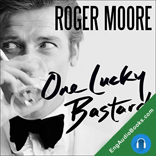 One Lucky Bastard: Tales from Tinseltown by Sir Roger Moore audiobook listen for free