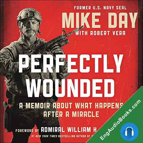 Perfectly Wounded: A Memoir About What Happens After a Miracle by Admiral William H. McRaven - foreword audiobook listen for free