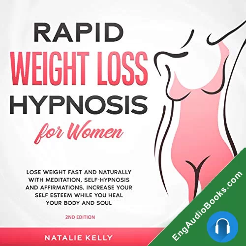 Rapid Weight Loss Hypnosis for Women: Lose Weight Fast and Naturally With Meditation, Self-Hypnosis and Affirmations. by Natalie Kelly audiobook listen for free