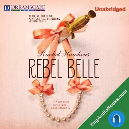 Rebel Belle (Rebel Belle #1) by Rachel Hawkins audiobook listen for free