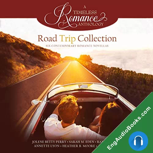 Road Trip Collection (A Timeless Romance Anthology) by Annette Lyon audiobook listen for free