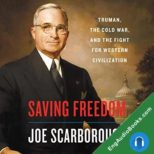 Saving Freedom: Truman, the Cold War, and the Fight for the Future of Europe by Joe Scarborough audiobook listen for free