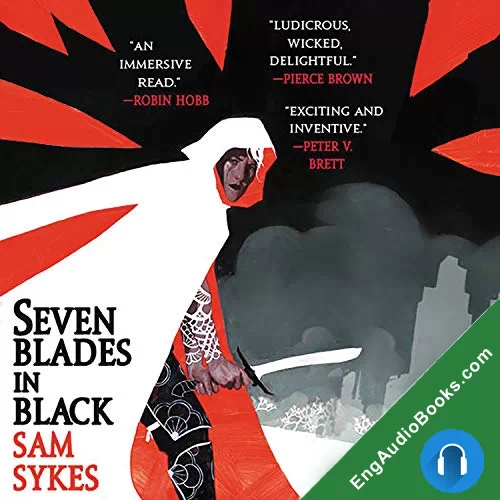 Seven Blades in Black (The Grave of Empires #1) by Sam Sykes audiobook listen for free