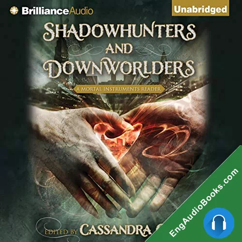 Shadowhunters and Downworlders: A Mortal Instruments Reader (Shadowhunter Chronicles) by Cassandra Clare - editor audiobook listen for free