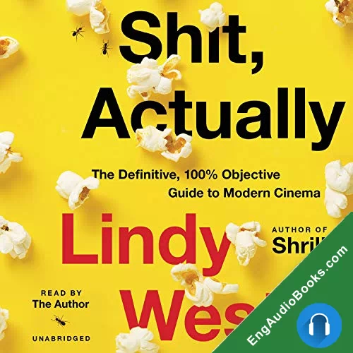 Shit, Actually: The Definitive, 100% Objective Guide to Modern Cinema by Lindy West audiobook listen for free