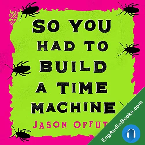 So You Had to Build a Time Machine by Jason Offutt audiobook listen for free