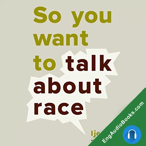 So You Want to Talk About Race by Ijeoma Oluo audiobook listen for free