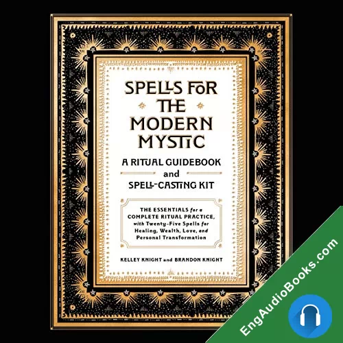 Spells for the Modern Mystic: A Ritual Guidebook and Spell-Casting Kit by Brandon Knight audiobook listen for free