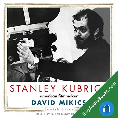 Stanley Kubrick: American Filmmaker by David Mikics audiobook listen for free