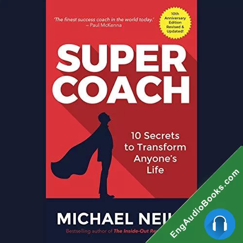 Supercoach: 10 Secrets to Transform Anyone’s Life by Michael Neill audiobook listen for free