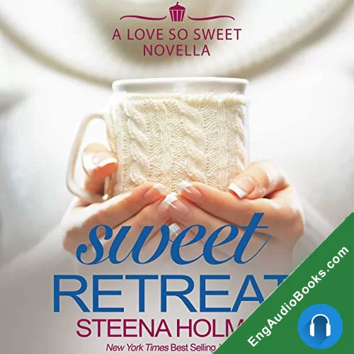 Sweet Retreat (Love So Sweet #4) by Steena Holmes audiobook listen for free