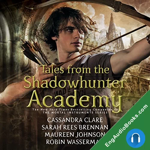 Tales from the Shadowhunter Academy (Tales from the Shadowhunter Academy #1-10) by Cassandra Clare audiobook listen for free