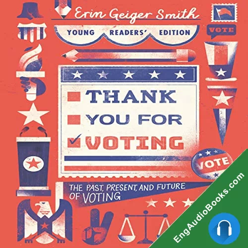 Thank You for Voting Young Readers’ Edition: The Past, Present, and Future of Voting by Erin Geiger Smith audiobook listen for free