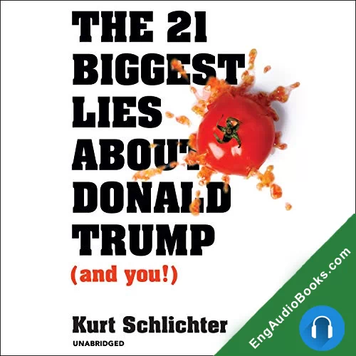 The 21 Biggest Lies about Donald Trump (and you!) by Kurt Schlichter audiobook listen for free