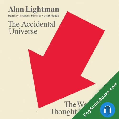 The Accidental Universe: The World You Thought You Knew by Alan Lightman audiobook listen for free