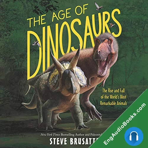 The Age of Dinosaurs by Steve Brusatte audiobook listen for free