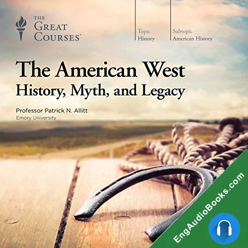 The American West: History, Myth, and Legacy by Patrick N. Allitt audiobook listen for free