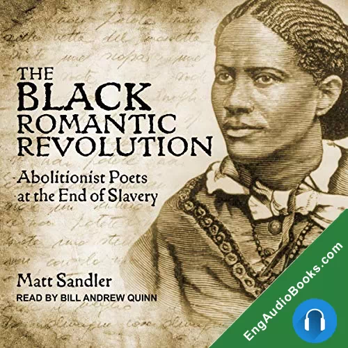 The Black Romantic Revolution: Abolitionist Poets at the End of Slavery by Matt Sandler audiobook listen for free