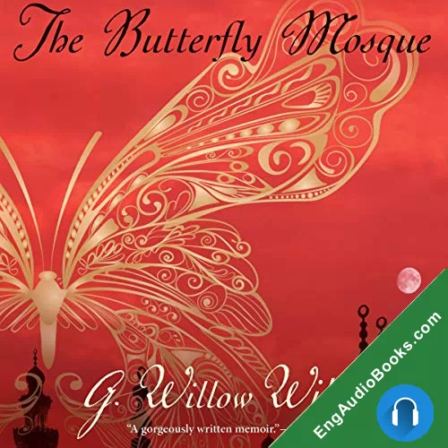 The Butterfly Mosque: A Young American Woman’s Journey to Love and Islam by G. Willow Wilson audiobook listen for free