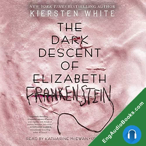 The Dark Descent of Elizabeth Frankenstein by Kiersten White audiobook listen for free